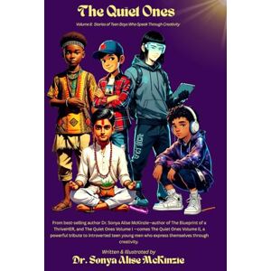 McKinzie, Dr Sonya Alise The Quiet Ones: Stories of Teen Boys Who Speak Through Creativity McKinzie, Dr Sonya Alise The Quiet Ones: Stories of Teen Boys Who Speak Through Creativity