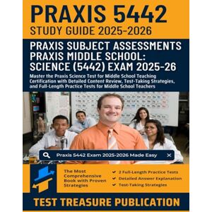Publication, Test Treasure Praxis Middle School: Science (5442) Study Guide 2025–2026: Master the Praxis Science Test for Middle School Teaching Certification with Detailed ... Practice Tests for Middle School Teachers Publication, Test Treasure Praxis Middle School: Science (5442) Study Guide 2025–2026: Master the Praxis Science Test for Middle School Teaching Certification with Detailed ... Practice Tests for Middle School Teachers