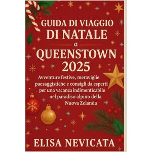 NEVICATA, ELISA GUIDA DI VIAGGIO DI NATALE A QUEENSTOWN 2025: Avventure festive, meraviglie paesaggistiche e consigli da esperti per una vacanza indimenticabile nel paradiso alpino della Nuova Zelanda NEVICATA, ELISA GUIDA DI VIAGGIO DI NATALE A QUEENSTOWN 2025: Avventure festive, meraviglie paesaggistiche e consigli da esperti per una vacanza indimenticabile nel paradiso alpino della Nuova Zelanda