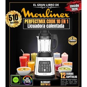 BIBITWILA, BLENDART El Gran Libro de MOULINEX PERFECTMIX COOK 10 EN 1: Más de 510 recetas sencillas y variadas: sopas cremosas, batidos desintoxicantes, compotas caseras, cócteles helados, salsas picantes y ¡mucho más! BIBITWILA, BLENDART El Gran Libro de MOULINEX PERFECTMIX COOK 10 EN 1: Más de 510 recetas sencillas y variadas: sopas cremosas, batidos desintoxicantes, compotas caseras, cócteles helados, salsas picantes y ¡mucho más!