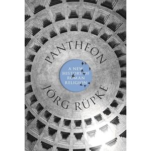 Jörg Rüpke Pantheon: A New History of Roman Religion Jörg Rüpke Pantheon: A New History of Roman Religion