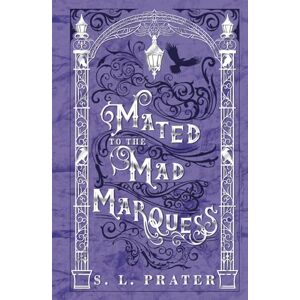 Prater, S. L. Mated to the Mad Marquess: Gaslamp Fantasy Romance (Fae Tricksters) Prater, S. L. Mated to the Mad Marquess: Gaslamp Fantasy Romance (Fae Tricksters)