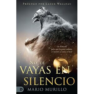Destiny Image No te vayas en silencio: Un llamado para que la gente común se levante y venza el mal (Spanish Edition) Destiny Image No te vayas en silencio: Un llamado para que la gente común se levante y venza el mal (Spanish Edition)