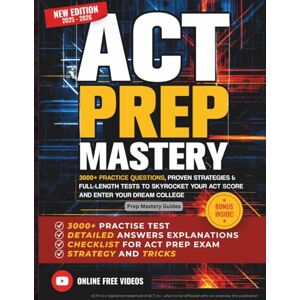 Guides, PrepMastery ACT Prep Mastery: 3000+ Practice Questions, Proven Strategies & Full-Length Tests to Skyrocket Your ACT Score and Enter Your Dream College Guides, PrepMastery ACT Prep Mastery: 3000+ Practice Questions, Proven Strategies & Full-Length Tests to Skyrocket Your ACT Score and Enter Your Dream College