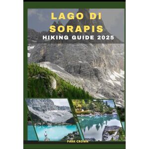 Crown LAGO DI SORAPIS HIKING GUIDE 2025: 6 (YOUR TRAVEL ROAD MAP TO YOUR DESTINATION AROUND THE CONTINETS) Crown LAGO DI SORAPIS HIKING GUIDE 2025: 6 (YOUR TRAVEL ROAD MAP TO YOUR DESTINATION AROUND THE CONTINETS)