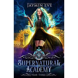 Eve, Jaymin Supernatural Academy: Year Three: 3 Eve, Jaymin Supernatural Academy: Year Three: 3