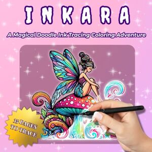 Maria, Julia INKARA – Fairyland: Magical Fairy Doodle Ink Tracing Pocket Coloring Book for Teens and Adults – Relaxing Fairyland Designs for Stress Relief and Mindful Creativity (INKARA – Pocket Doodles) Maria, Julia INKARA – Fairyland: Magical Fairy Doodle Ink Tracing Pocket Coloring Book for Teens and Adults – Relaxing Fairyland Designs for Stress Relief and Mindful Creativity (INKARA – Pocket Doodles)