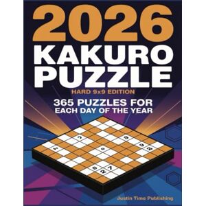 Justin Time Publishing 2026 Kakuro Puzzles: Hard 9x9 Edition 365 For Each Day of the Year (Kakuro Master Series) Justin Time Publishing 2026 Kakuro Puzzles: Hard 9x9 Edition 365 For Each Day of the Year (Kakuro Master Series)