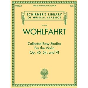 Wohlfahrt Franz : Collected Easy Studies For The Violin (Schirmer's Library of Musical Classics, 2098) Wohlfahrt Franz : Collected Easy Studies For The Violin (Schirmer's Library of Musical Classics, 2098)