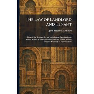 Archbold, John Frederick The Law of Landlord and Tenant Archbold, John Frederick The Law of Landlord and Tenant