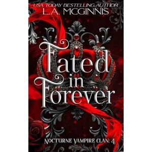 McGinnis, L.A. Fated In Forever: Nocturne Vampire Clan McGinnis, L.A. Fated In Forever: Nocturne Vampire Clan