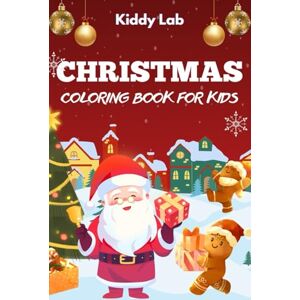Lab, Kiddy Christmas Coloring Book for kids: Over 50 Adorable and Simple Christmas Designs — Santa, Reindeer, Bells, and Holiday Cheer for Kids to Color! Lab, Kiddy Christmas Coloring Book for kids: Over 50 Adorable and Simple Christmas Designs — Santa, Reindeer, Bells, and Holiday Cheer for Kids to Color!
