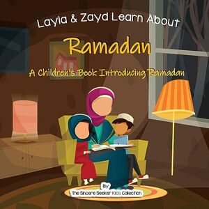 Collection, The Sincere Seeker Layla and Zayd Learn About Ramadan: A Children’s Book Introducing Ramadan: 1 (Islamic Books for Kids Fun & Educational Islamic Series) Collection, The Sincere Seeker Layla and Zayd Learn About Ramadan: A Children’s Book Introducing Ramadan: 1 (Islamic Books for Kids Fun & Educational Islamic Series)