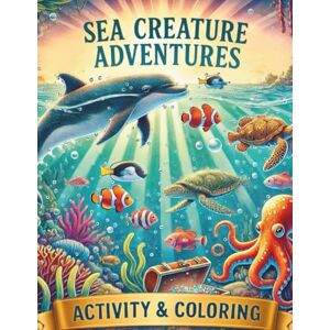 Harrison, Michelle Sea Creature Adventures Activity & Coloring: Fun Ocean Activity Book for Kids Ages 4-8: Learn, Connect, and Explore Sea Animals Harrison, Michelle Sea Creature Adventures Activity & Coloring: Fun Ocean Activity Book for Kids Ages 4-8: Learn, Connect, and Explore Sea Animals
