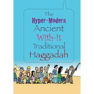 Freeman, Tzvi The Hyper-Modern Ancient With-It Traditional Haggadah Freeman, Tzvi The Hyper-Modern Ancient With-It Traditional Haggadah