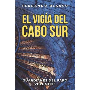Blanco El Vigía del Cabo Sur: Misterios y Secretos Familiares en la Costa de Irlanda (Guardianes del Faro · Volumen I) Blanco El Vigía del Cabo Sur: Misterios y Secretos Familiares en la Costa de Irlanda (Guardianes del Faro · Volumen I)