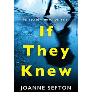 Sefton, Joanne If They Knew: The gripping crime thriller you need to read this year Sefton, Joanne If They Knew: The gripping crime thriller you need to read this year