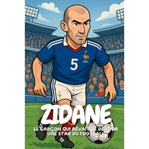 Elton, Anton Zidane: De Marseille aux étoiles, l’incroyable histoire d’un champion aimé dans le monde entier Elton, Anton Zidane: De Marseille aux étoiles, l’incroyable histoire d’un champion aimé dans le monde entier
