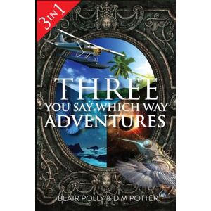 Polly, Blair Three You Say Which Way Adventures (You Say Which Way Collections) Polly, Blair Three You Say Which Way Adventures (You Say Which Way Collections)