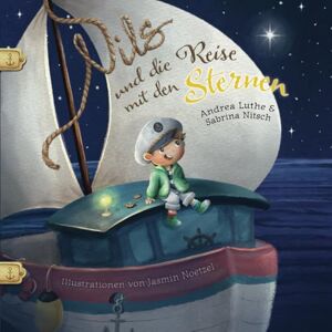 Luthe, Andrea Nils und die Reise mit den Sternen: Ein Mutmach-Abenteuer mit Abenteuer-Tagebuch liebevoll illustriertes Kinderbuch für kleine Entdecker ab 4 ... inklusive Abenteuer-Tagebuch zum Ausfüllen Luthe, Andrea Nils und die Reise mit den Sternen: Ein Mutmach-Abenteuer mit Abenteuer-Tagebuch liebevoll illustriertes Kinderbuch für kleine Entdecker ab 4 ... inklusive Abenteuer-Tagebuch zum Ausfüllen