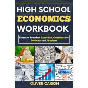 Caison, Oliver HIGH SCHOOL ECONOMICS WORKBOOK: Essential Practical Exercises, Questions for Students and Teachers (Next Level Learning) Caison, Oliver HIGH SCHOOL ECONOMICS WORKBOOK: Essential Practical Exercises, Questions for Students and Teachers (Next Level Learning)