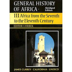General History of Africa volume 3: Africa from the 7th to the 11th Century: Africa from the Seventh to the Eleventh Century v. 3 (Unesco General History of Africa (abridged)) General History of Africa volume 3: Africa from the 7th to the 11th Century: Africa from the Seventh to the Eleventh Century v. 3 (Unesco General History of Africa (abridged))