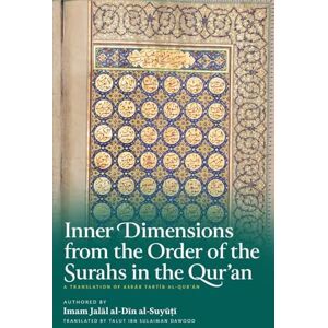 Al-Suyuti, Jalal Al-Din Inner Dimensions from the Order of the Surahs in the Qur'an Al-Suyuti, Jalal Al-Din Inner Dimensions from the Order of the Surahs in the Qur'an