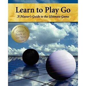 Kim, Janice Learn to Play Go: A Master's Guide to the Ultimate Game (Volume I): Volume 1 Kim, Janice Learn to Play Go: A Master's Guide to the Ultimate Game (Volume I): Volume 1