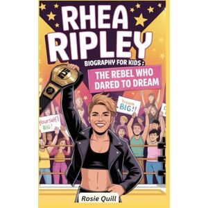 Quill, Rosie Rhea Ripley Biography for Kids: The Rebel Who Dared To Dream Quill, Rosie Rhea Ripley Biography for Kids: The Rebel Who Dared To Dream