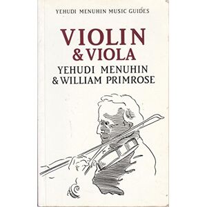 Menuhin, Yehudi Violin and Viola (Menuhin Music Guides) Menuhin, Yehudi Violin and Viola (Menuhin Music Guides)