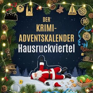 Kaiser Der Krimi-Adventskalender Hausruckviertel: Mordsverdächtig in 24 Akten. Ein Fall in deiner Nähe Kaiser Der Krimi-Adventskalender Hausruckviertel: Mordsverdächtig in 24 Akten. Ein Fall in deiner Nähe