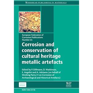 Woodhead Publishing Corrosion and Conservation of Cultural Heritage Metallic Artefacts (European Federation of Corrosion (EFC) Series Book 65) Woodhead Publishing Corrosion and Conservation of Cultural Heritage Metallic Artefacts (European Federation of Corrosion (EFC) Series Book 65)