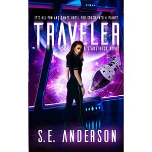 Anderson, S. E. Traveler (Starstruck Saga) Anderson, S. E. Traveler (Starstruck Saga)