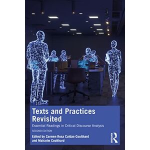 Texts and Practices Revisited: Essential Readings in Critical Discourse Analysis Texts and Practices Revisited: Essential Readings in Critical Discourse Analysis