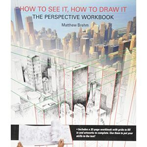 Brehm, Matthew How to See It, How to Draw It: The Perspective Workbook: Unique exercises with more than 100 vanishing points to figure out Brehm, Matthew How to See It, How to Draw It: The Perspective Workbook: Unique exercises with more than 100 vanishing points to figure out