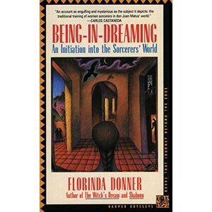 Florinda Donner Being-in-Dreaming: An Initiation Into the Sorcerers' World (Harper Odyssey S) Florinda Donner Being-in-Dreaming: An Initiation Into the Sorcerers' World (Harper Odyssey S)