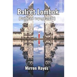 Hayes, Mirren Bali et Lombok Guide de Voyage 2026 Hayes, Mirren Bali et Lombok Guide de Voyage 2026