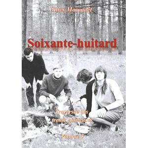 Marcadet, Gilles Soixante-huitard: Vol 3 traversée des trente glorieuse Marcadet, Gilles Soixante-huitard: Vol 3 traversée des trente glorieuse