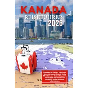 Hayes, Ruben M. Kanada Reiseführer 2026: Erkunden Sie Toronto, Vancouver, Montreal, Quebec City, die Rocky Mountains und darüber hinaus mit Insidertipps, Reiserouten und Highlights, die Sie unbedingt sehen müssen Hayes, Ruben M. Kanada Reiseführer 2026: Erkunden Sie Toronto, Vancouver, Montreal, Quebec City, die Rocky Mountains und darüber hinaus mit Insidertipps, Reiserouten und Highlights, die Sie unbedingt sehen müssen