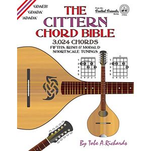 Richards, Tobe A. The Cittern Chord Bible: Fifths, Irish and Modal D Shortscale Tunings 3,024 Chords (Fretted Friends) Richards, Tobe A. The Cittern Chord Bible: Fifths, Irish and Modal D Shortscale Tunings 3,024 Chords (Fretted Friends)