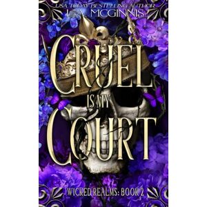 McGinnis, L.A. Cruel Is My Court: Wicked Realms: 2 (Wicked Fae Realms) McGinnis, L.A. Cruel Is My Court: Wicked Realms: 2 (Wicked Fae Realms)