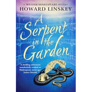 Linskey, Howard A Serpent in the Garden: A totally gripping historical crime thriller (William Shakespeare Mysteries, 1) Linskey, Howard A Serpent in the Garden: A totally gripping historical crime thriller (William Shakespeare Mysteries, 1)