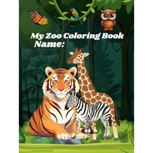 Lovez, Hakunamatata My Zoo Coloring Book: A World of Wild Wonders,Color Your Adventure at the Zoo Lovez, Hakunamatata My Zoo Coloring Book: A World of Wild Wonders,Color Your Adventure at the Zoo