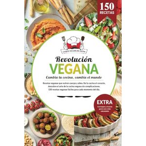 de cocina, La gran escuela Revolución vegana Libro cocina vegano de recetas saludables. Cambia tu cocina, cambia el mundo. 150 recetas fáciles veganas para cada momento del ... Consejos y trucos para una vida saludable. de cocina, La gran escuela Revolución vegana Libro cocina vegano de recetas saludables. Cambia tu cocina, cambia el mundo. 150 recetas fáciles veganas para cada momento del ... Consejos y trucos para una vida saludable.