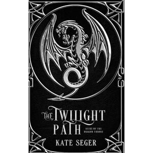 Seger, Kate The Twilight Path (Heirs of the Dragon Throne) Seger, Kate The Twilight Path (Heirs of the Dragon Throne)