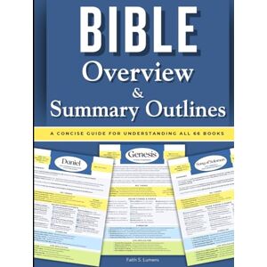 Lumens, Faith S Bible Overview & Summary Outlines: A Concise Guide for Understanding All 66 Books of The Bible (The Lumens Series™) Lumens, Faith S Bible Overview & Summary Outlines: A Concise Guide for Understanding All 66 Books of The Bible (The Lumens Series™)