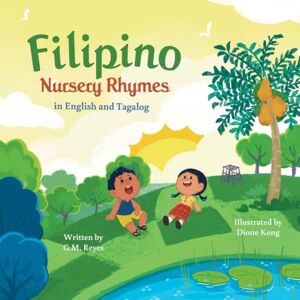 Reyes, G.M. Filipino Nursery Rhymes: In English and Tagalog (Filipino Culture Children's Books) Reyes, G.M. Filipino Nursery Rhymes: In English and Tagalog (Filipino Culture Children's Books)