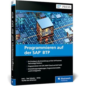 Pohl, Florian Programmieren auf der SAP BTP: Das umfassende Handbuch für Entwickler: CAP, RAP, ABAP Cloud, SAP Build und KI Pohl, Florian Programmieren auf der SAP BTP: Das umfassende Handbuch für Entwickler: CAP, RAP, ABAP Cloud, SAP Build und KI