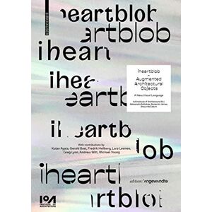 Belitskaja, Aleksandra iheartblob – Augmented Architectural Objects: A New Visual Language (Edition Angewandte) Belitskaja, Aleksandra iheartblob – Augmented Architectural Objects: A New Visual Language (Edition Angewandte)
