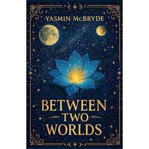 McBryde, Yasmin Between Two Worlds (The Briannon Series) McBryde, Yasmin Between Two Worlds (The Briannon Series)